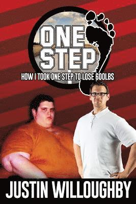 Justin Willoughby - One Step: How I took One Step to Lose 600lbs., Häftad