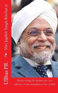 bokomslag Shri Jagdish Singh Khehar ji: Please bring ISI helmet in the mandatory list of BIS