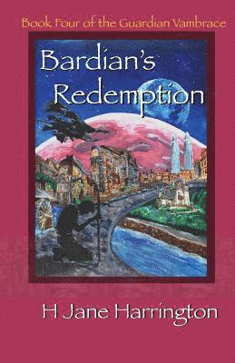 Bardian's Redemption: Book Four of The Guardian Vambrace 1