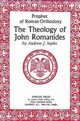 Prophet of Roman Orthodoxy, The Theology of John Romanides 1