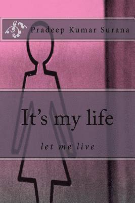 bokomslag It's my life: let me live