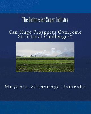 bokomslag The Indonesian Sugar Industry: Can Huge Prospects Overcome Structural Challenges?