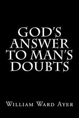 William Ward Ayer - God's Answer to Man's Doubts, Häftad