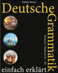 bokomslag Deutsche Grammatik einfach erklärt: Deutsch / Türkisch A1 - B1
