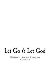 bokomslag Wilfred's Simple Thoughts, Volume 3: Let Go & Let God