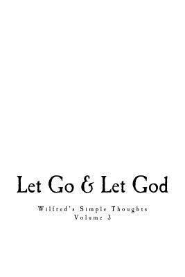 bokomslag Wilfred's Simple Thoughts, Volume 3: Let Go & Let God