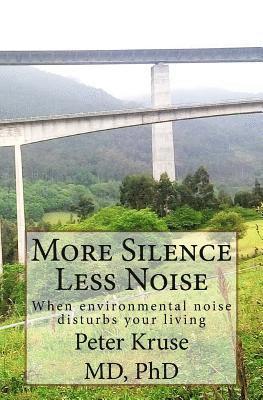 Peter Kruse - More Silence Less Noise: When environmental noise disturbs your living, Häftad