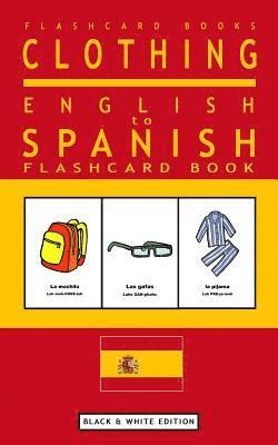 Clothing - English to Spanish Flash Card Book: Black and White Edition - Spanish for Kids 1