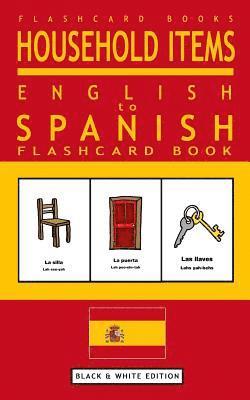 Household Items - English to Spanish Flash Card Book: Black and White Edition - Spanish for Kids 1