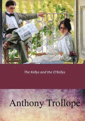 Anthony Trollope - The Kellys and the O'Kellys, Häftad