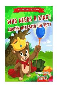 bokomslag Who Needs a King? / ¿QUIÉN NECESITA UN REY? (Bilingual English-Spanish Edition)