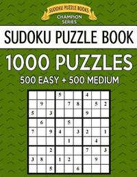 bokomslag Sudoku Puzzle Book, 1,000 Puzzles, 500 EASY and 500 MEDIUM: Improve Your Game With This Two Level BARGAIN SIZE Book