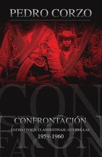 bokomslag Confrontación: Lucha cívica, clandestinaje, guerrillas