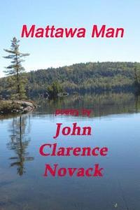 bokomslag Mattawa Man: The Poetry of John Clarence Novack