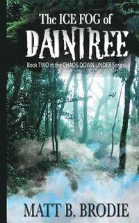 bokomslag The Ice Fog of Daintree: Book 2 of Chaos Down Under Series