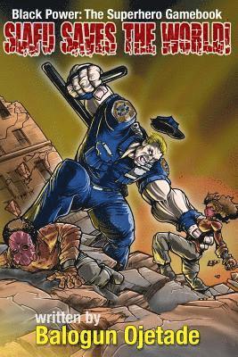 Balogun Ojetade - Siafu Saves the World!: Black Power: The Superhero Gamebook, Häftad