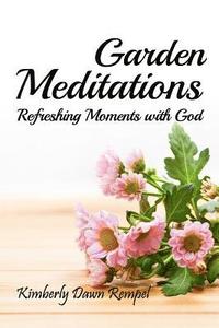 bokomslag Garden Meditations: Refreshing Moments with God