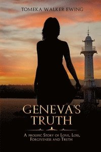 bokomslag Geneva's Truth: A Prolific Story of Love, Loss, Forgiveness and Truth