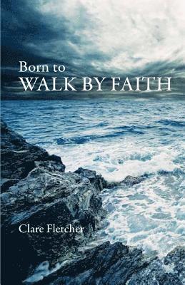 Born To Walk by Faith 1