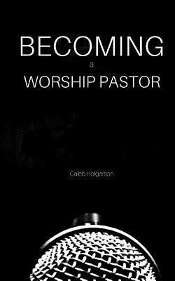 bokomslag Becoming a Worship Pastor