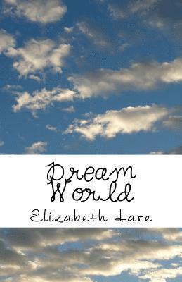 Elizabeth Hare - Dream World: A Part of the SES Fith Grade Writing Project, Häftad