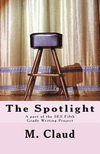 bokomslag The spotlight: A part of the SES Fifth Grade Writing Project