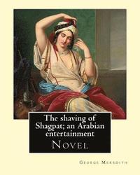 bokomslag The shaving of Shagpat; an Arabian entertainment. By: George Meredith: Novel