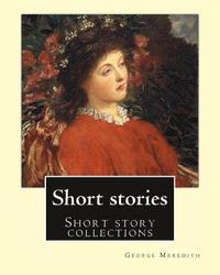 bokomslag Short stories. By: George Meredith: The tale of Chloe, The house on the beach, Farina, The case of General Ople and Lady Camper