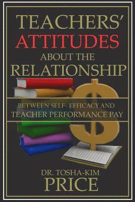 Tosha Kim Price - Teachers' Attitude About the Relationship Between Self-Efficacy & Performance, Häftad