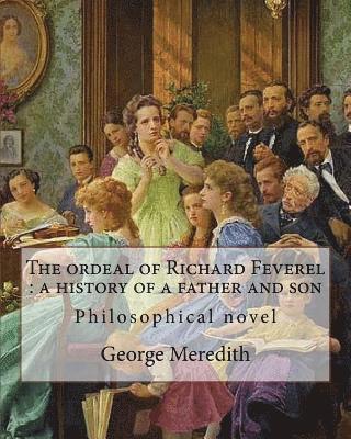 bokomslag The ordeal of Richard Feverel: a history of a father and son. By: George Meredith: The Ordeal of Richard Feverel: A History of Father and Son (1859)