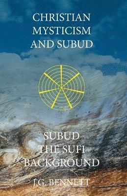J. G. Bennett - Christian Mysticism and Subud: and Subud the Sufi Background, Häftad