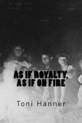 as if royalty, as if on fire: poems 1