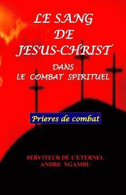 Andre Ngambu - Le Sang de Jésus Christ: Dans Le Combat Spirituel, Häftad