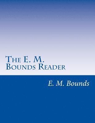 The E. M. Bounds Reader: 8 Books in One Volume 1