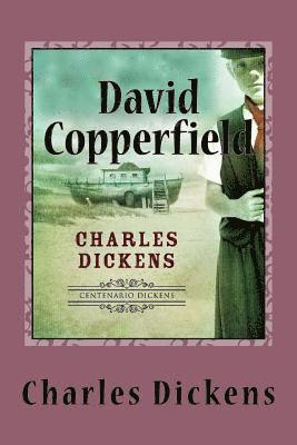 David Copperfield: The Personal History, Adventures, Experience and Observation of David Copperfield the Younger of Blunderstone Rookery 1