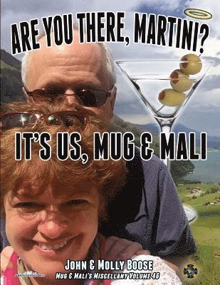 Are You There, Martini? It's Us, Mug & Mali: Mug & Mali's Miscellany Volume 46 1
