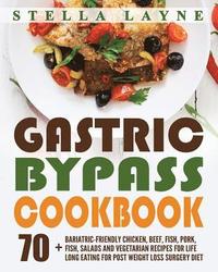 bokomslag Gastric Bypass Cookbook: MAIN COURSE - 70+ Bariatric-Friendly Chicken, Beef, Fish, Pork, Seafood, Salad and Vegetarian Recipes for Life-Long Ea