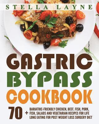 Stella Layne - Gastric Bypass Cookbook: MAIN COURSE - 70+ Bariatric-Friendly Chicken, Beef, Fish, Pork, Seafood, Salad and Vegetarian Recipes for Life-Long Ea, Häftad