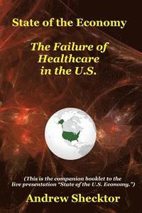 bokomslag State of the Economy: The Failure of Healthcare in the U.S.