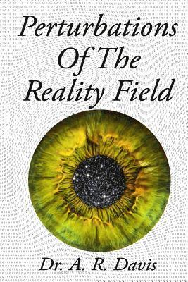 A. R. Davis - Perturbations Of The Reality Field, Häftad