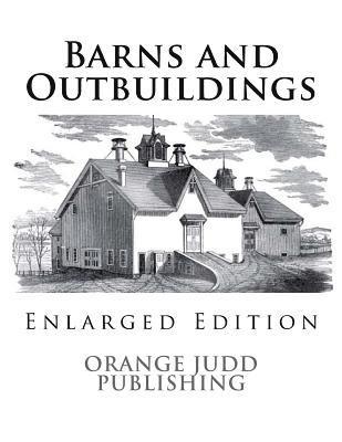 Orange Judd Publishing - Barns and Outbuildings: Enlarged Edition, Häftad