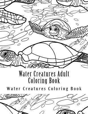 bokomslag Water Creatures Adult Coloring Book: Large One Sided Stress Relieving, Relaxing Water Creatures Coloring Book For Grownups, Women, Men & Youths. Easy