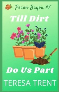 bokomslag Till Dirt Do Us Part