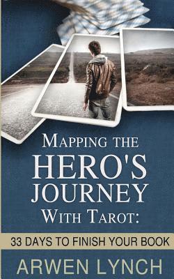 Arwen Lynch - Mapping the Hero's Journey With Tarot: 33 Days To Finish Your Book, Häftad
