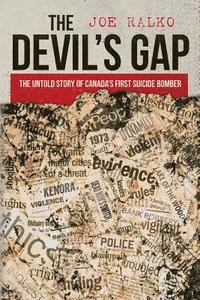 bokomslag The Devil's Gap: The Untold Story of Canada's First Suicide Bomber