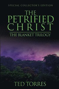 bokomslag The Petrified Christ: Special Collector's Edition