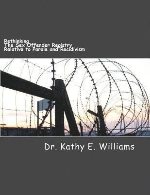 bokomslag Rethinking the Sex Offender Registry Relative to Parole and Recidivism
