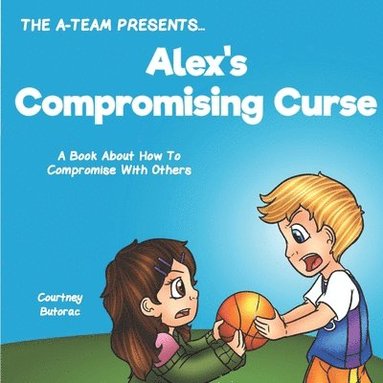 bokomslag Alex's Compromising Curse: A Book About How To Compromise With Others