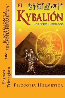 El Kybalion- La Filosofia Hermetica (Spanish) Edition 1