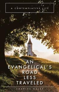 bokomslag An Evangelical's Road Less Traveled: A Contemplative Life